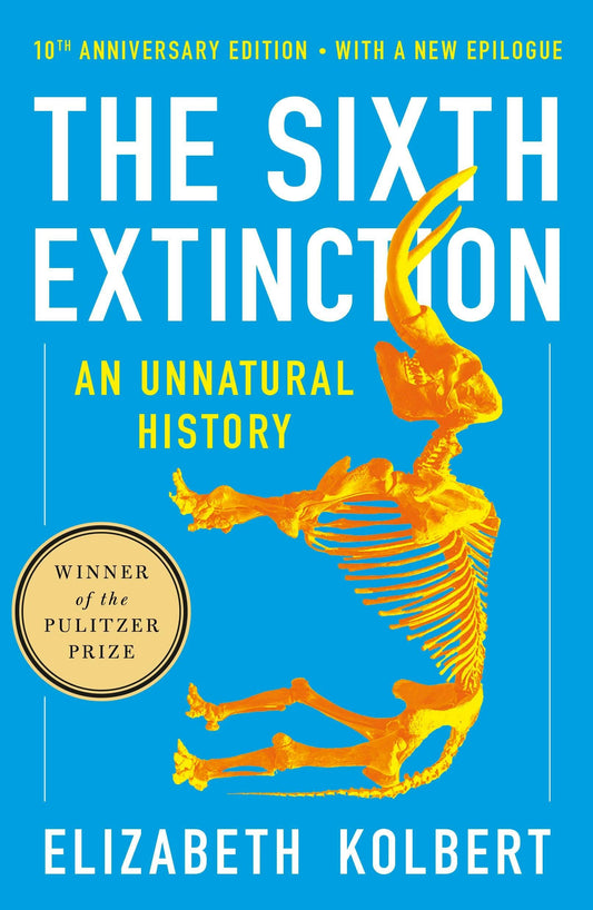 Sixth Extinction (10Th Anniv Ed): An Unnatural History